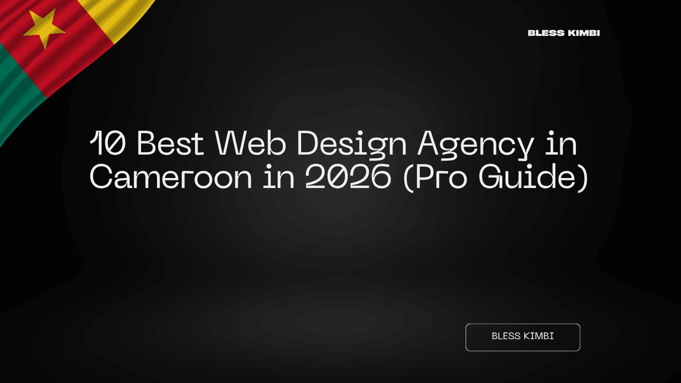 Best Web Design Agency in Cameroon in 2026: The Complete Guide for Businesses